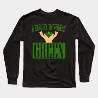 A Nugget of the Purest Green Long Sleeve T-Shirt